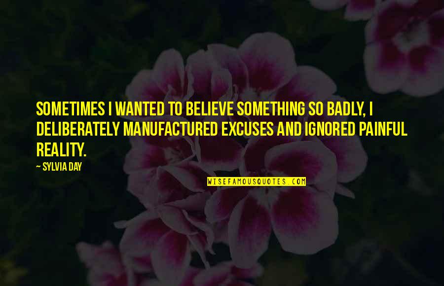 Sylvia Day Crossfire Quotes By Sylvia Day: Sometimes I wanted to believe something so badly,
