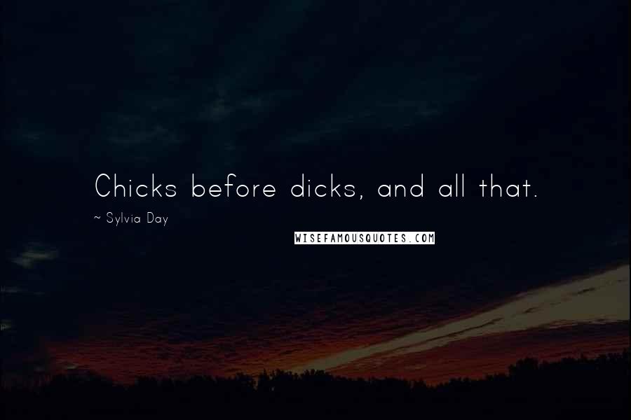 Sylvia Day quotes: Chicks before dicks, and all that.