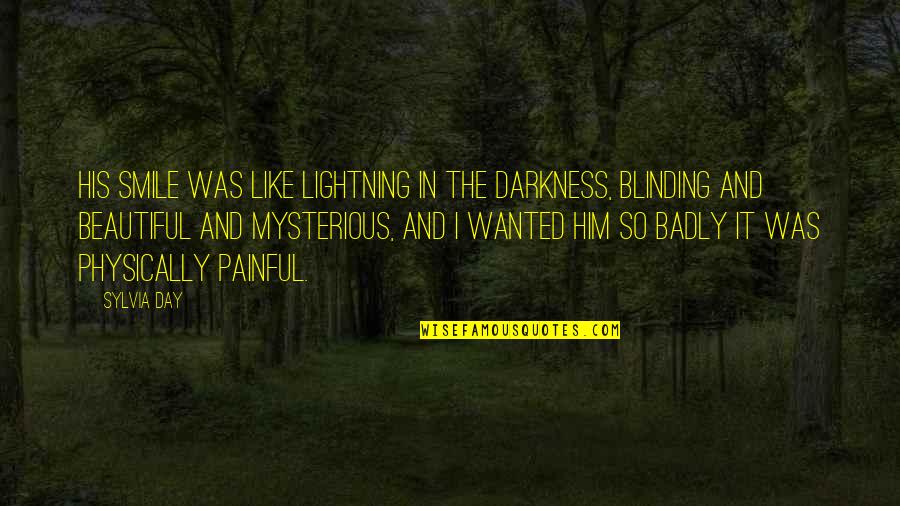 Sylvia Day Quotes By Sylvia Day: His smile was like lightning in the darkness, Sylvia Day Quotes By Sylvia Day: His smile was like lightning in the darkness,