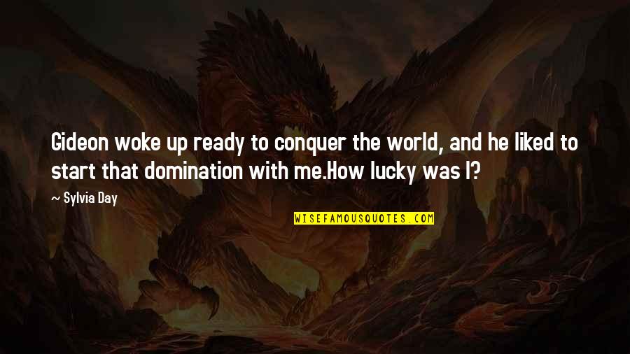 Sylvia Day Quotes By Sylvia Day: Gideon woke up ready to conquer the world, Sylvia Day Quotes By Sylvia Day: Gideon woke up ready to conquer the world,