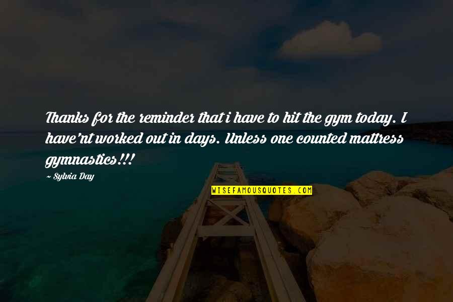Sylvia Day Quotes By Sylvia Day: Thanks for the reminder that i have to Sylvia Day Quotes By Sylvia Day: Thanks for the reminder that i have to