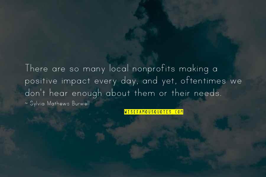 Sylvia Day Quotes By Sylvia Mathews Burwell: There are so many local nonprofits making a