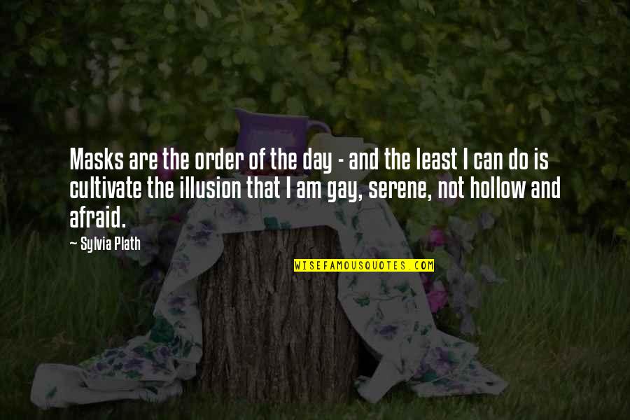 Sylvia Day Quotes By Sylvia Plath: Masks are the order of the day - Sylvia Day Quotes By Sylvia Plath: Masks are the order of the day -