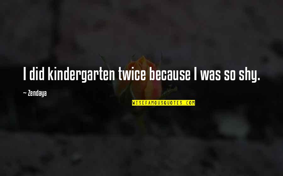 Sylvia Fine Quotes By Zendaya: I did kindergarten twice because I was so