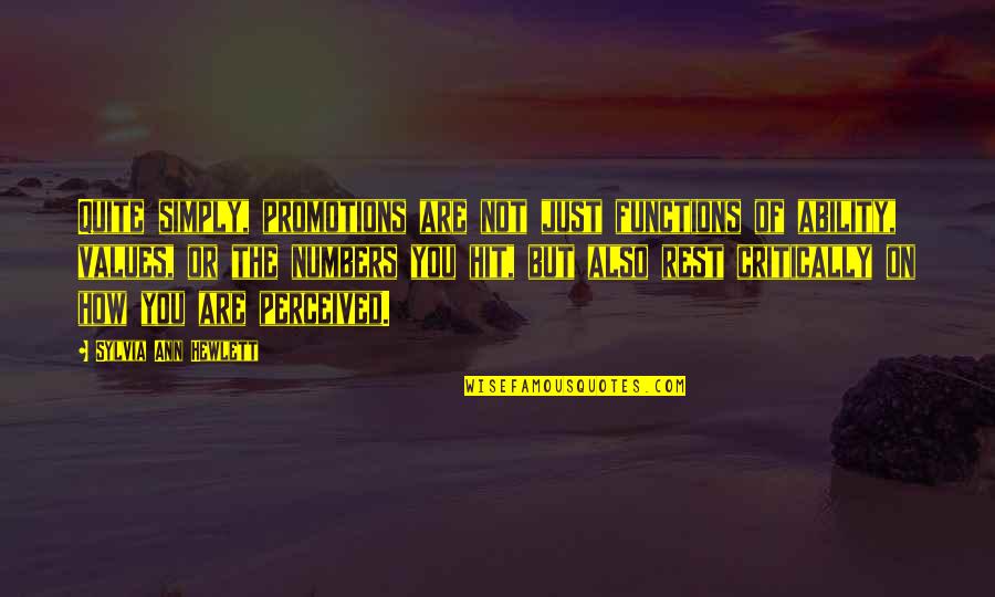 Sylvia Hewlett Quotes By Sylvia Ann Hewlett: Quite simply, promotions are not just functions of Sylvia Hewlett Quotes By Sylvia Ann Hewlett: Quite simply, promotions are not just functions of