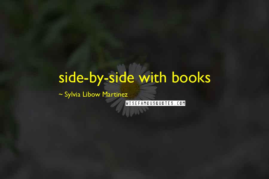 Sylvia Libow Martinez quotes: side-by-side with books
