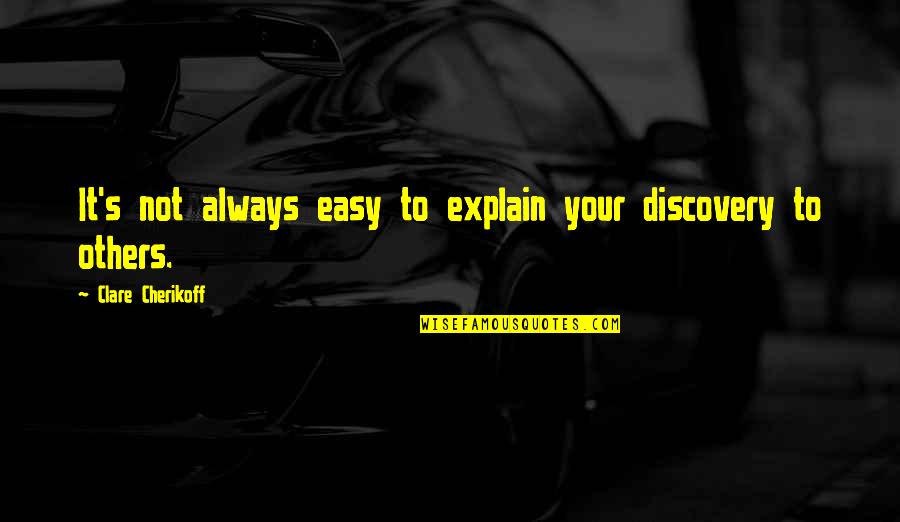 Sylvia Likens Quotes By Clare Cherikoff: It's not always easy to explain your discovery Sylvia Likens Quotes By Clare Cherikoff: It's not always easy to explain your discovery