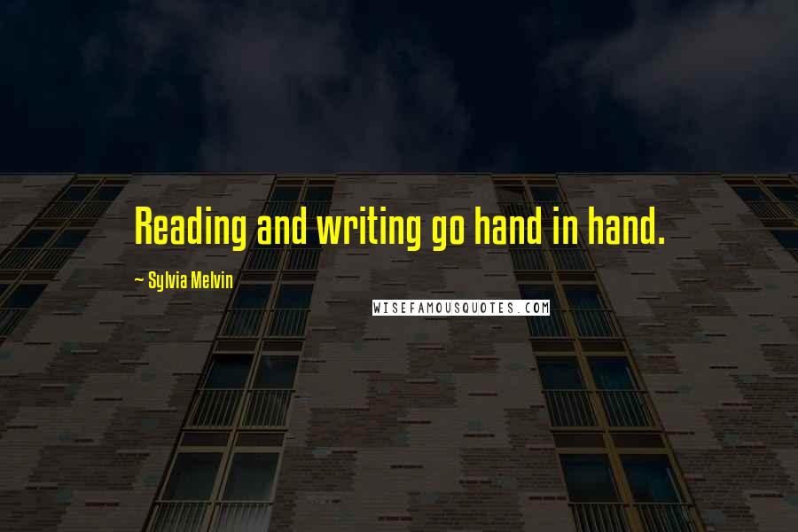 Sylvia Melvin quotes: Reading and writing go hand in hand.