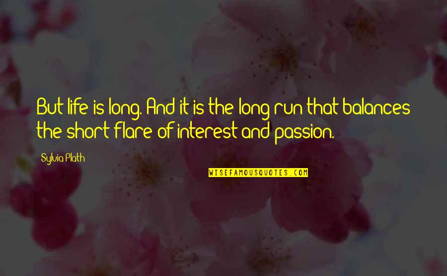 Sylvia Plath Short Quotes By Sylvia Plath: But life is long. And it is the Sylvia Plath Short Quotes By Sylvia Plath: But life is long. And it is the
