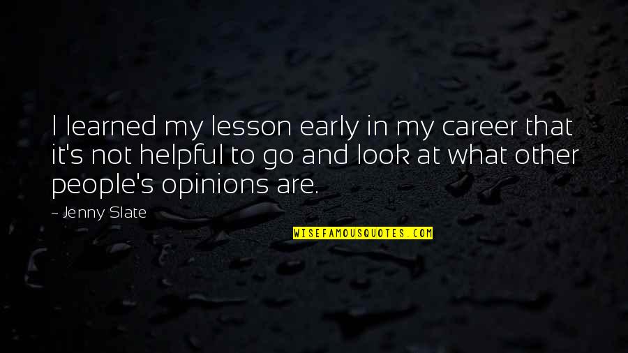 Sylvia Shaw Judson Quotes By Jenny Slate: I learned my lesson early in my career Sylvia Shaw Judson Quotes By Jenny Slate: I learned my lesson early in my career