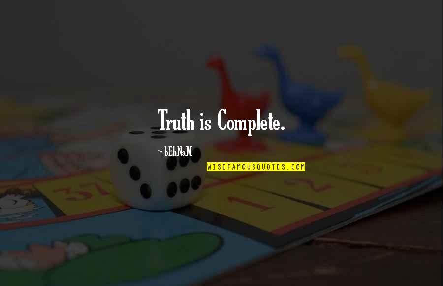 Sylvianne Moisan Quotes By BEhNaM: Truth is Complete. Sylvianne Moisan Quotes By BEhNaM: Truth is Complete.