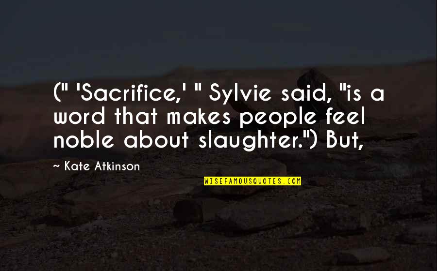 Sylvie Quotes By Kate Atkinson: (" 'Sacrifice,' " Sylvie said, "is a word