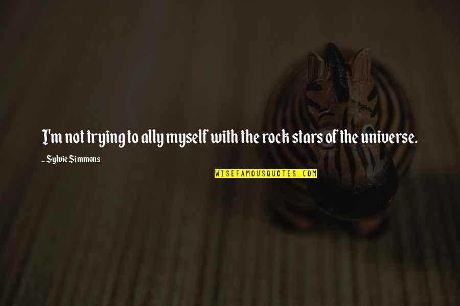 Sylvie's Quotes By Sylvie Simmons: I'm not trying to ally myself with the Sylvie's Quotes By Sylvie Simmons: I'm not trying to ally myself with the