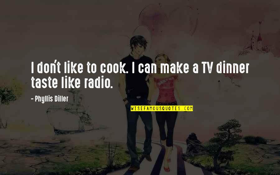 Sylvios Pizzeria Quotes By Phyllis Diller: I don't like to cook. I can make Sylvios Pizzeria Quotes By Phyllis Diller: I don't like to cook. I can make