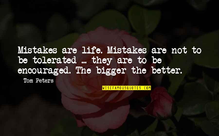 Symantec Quotes By Tom Peters: Mistakes are life. Mistakes are not to be
