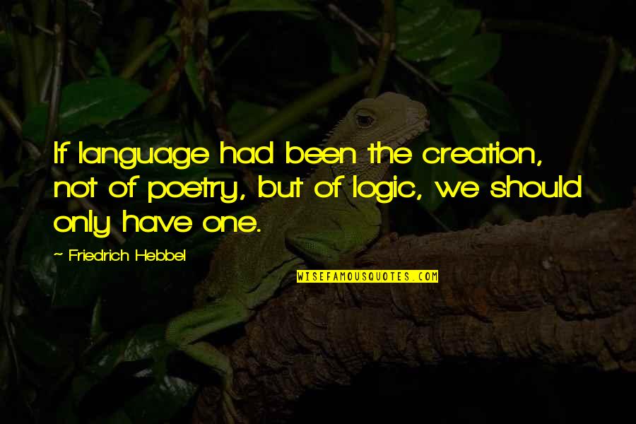 Symbal Quotes By Friedrich Hebbel: If language had been the creation, not of
