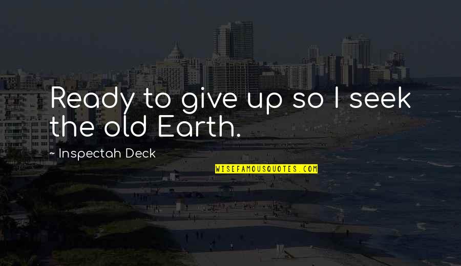 Symbianize Pamatay Banat Quotes By Inspectah Deck: Ready to give up so I seek the