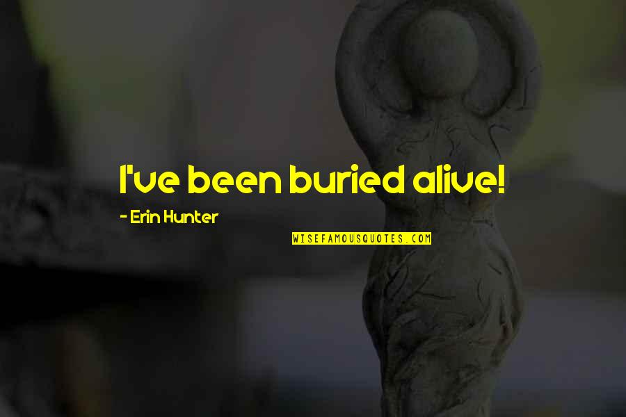 Symbionese Lib Quotes By Erin Hunter: I've been buried alive!