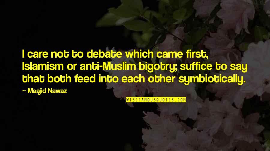 Symbiotically Quotes By Maajid Nawaz: I care not to debate which came first,