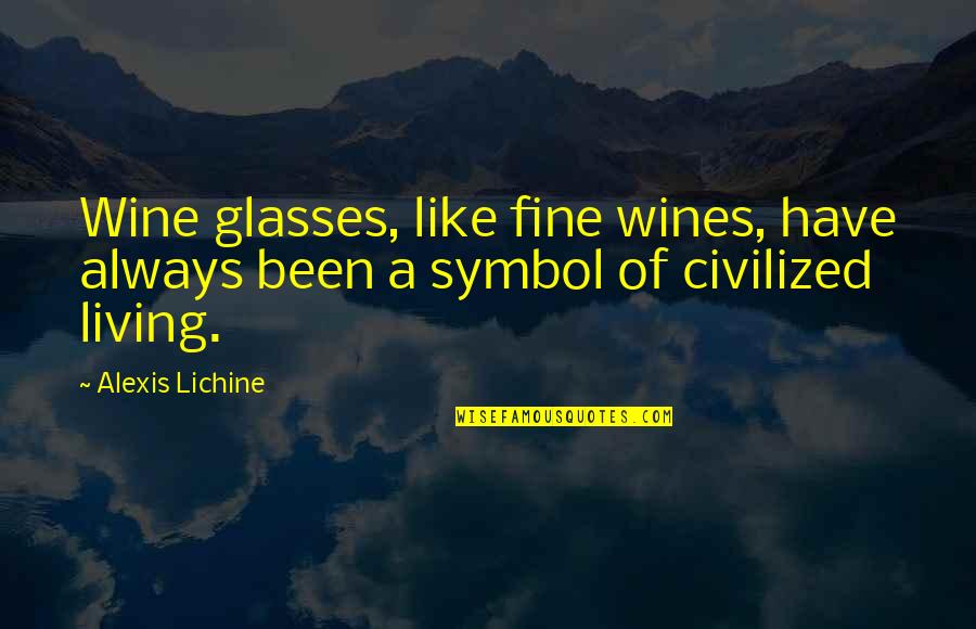 Symbol Of Quotes By Alexis Lichine: Wine glasses, like fine wines, have always been