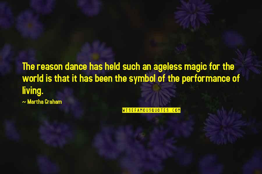 Symbol Quotes By Martha Graham: The reason dance has held such an ageless