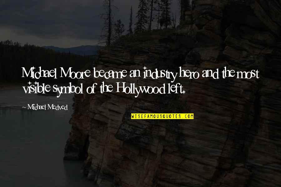 Symbol Quotes By Michael Medved: Michael Moore became an industry hero and the Symbol Quotes By Michael Medved: Michael Moore became an industry hero and the