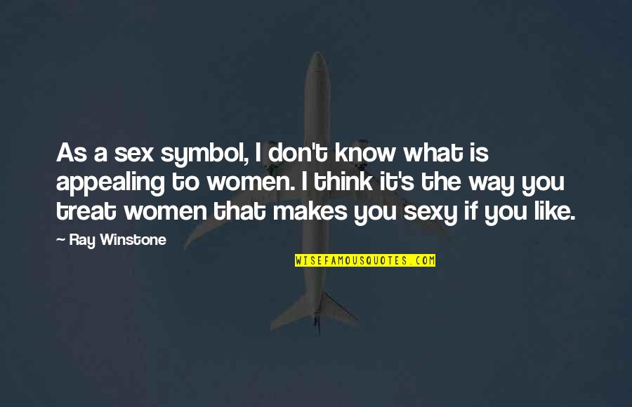 Symbol Quotes By Ray Winstone: As a sex symbol, I don't know what