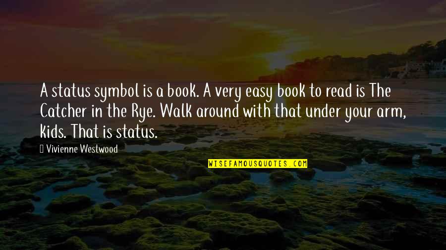Symbol Quotes By Vivienne Westwood: A status symbol is a book. A very Symbol Quotes By Vivienne Westwood: A status symbol is a book. A very