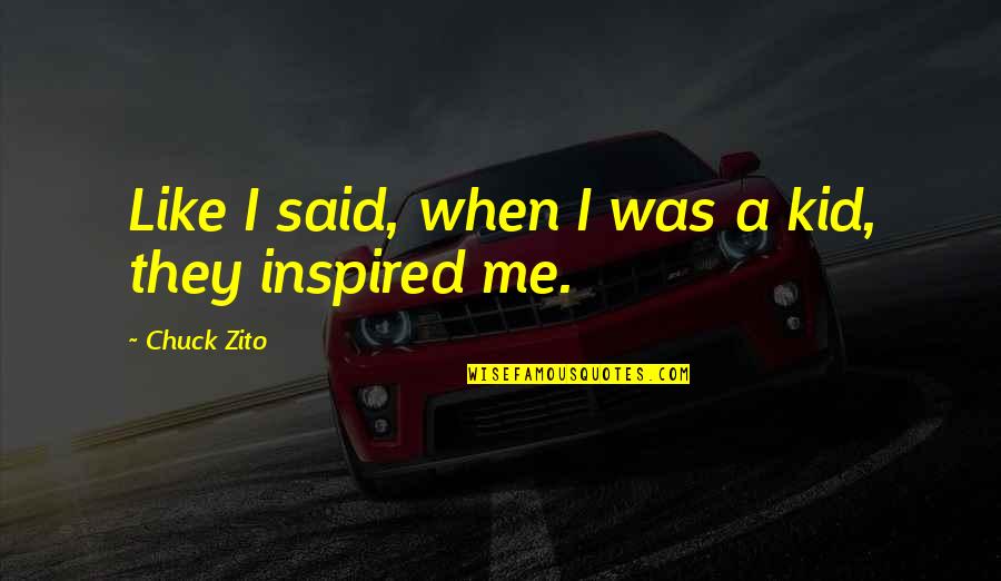 Symbolem Rzeczpospolitej Quotes By Chuck Zito: Like I said, when I was a kid,