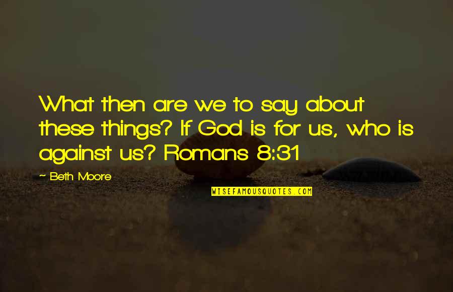 Symboler Iphone Quotes By Beth Moore: What then are we to say about these Symboler Iphone Quotes By Beth Moore: What then are we to say about these