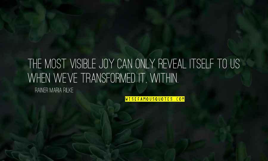 Symboler Kraft Quotes By Rainer Maria Rilke: The most visible joy can only reveal itself