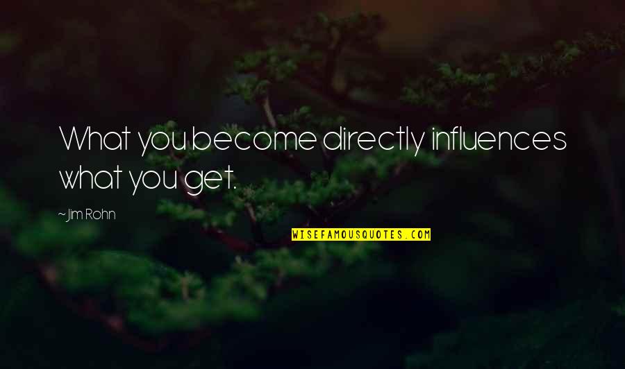Symboler Og Quotes By Jim Rohn: What you become directly influences what you get.