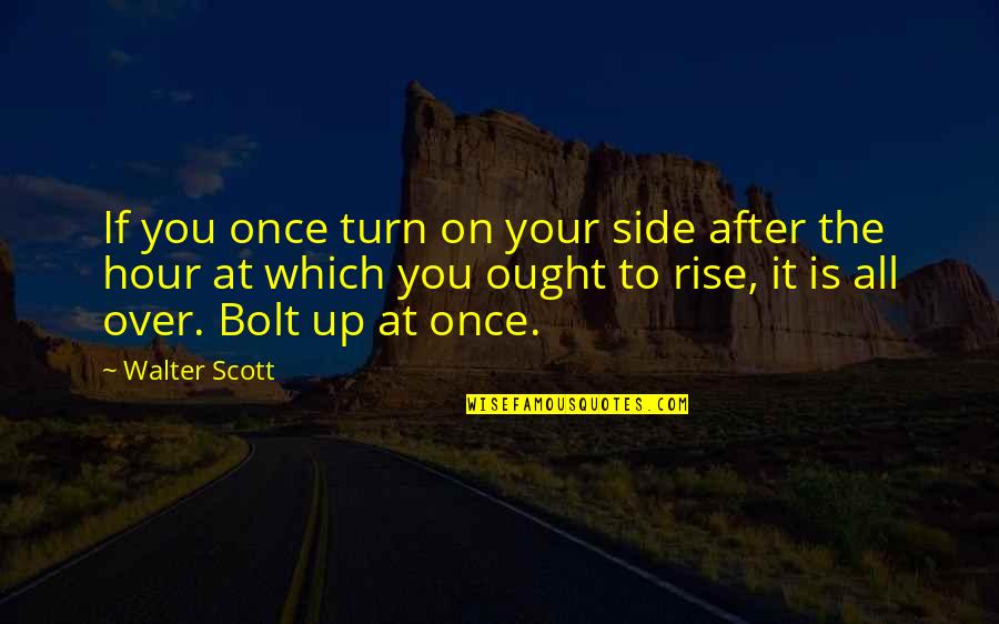 Symbolic Meaning Quotes By Walter Scott: If you once turn on your side after