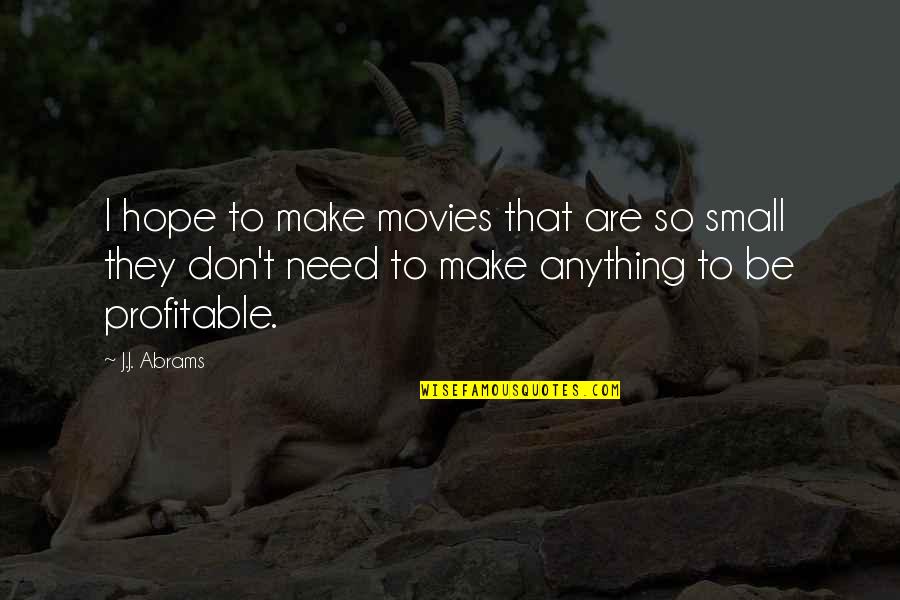 Symbolic Objects Quotes By J.J. Abrams: I hope to make movies that are so