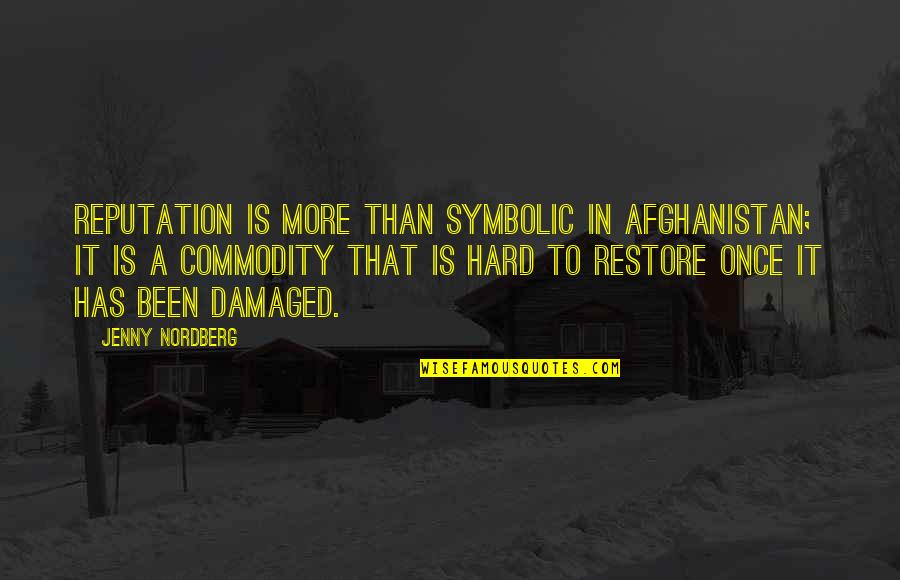 Symbolic Quotes By Jenny Nordberg: Reputation is more than symbolic in Afghanistan; it