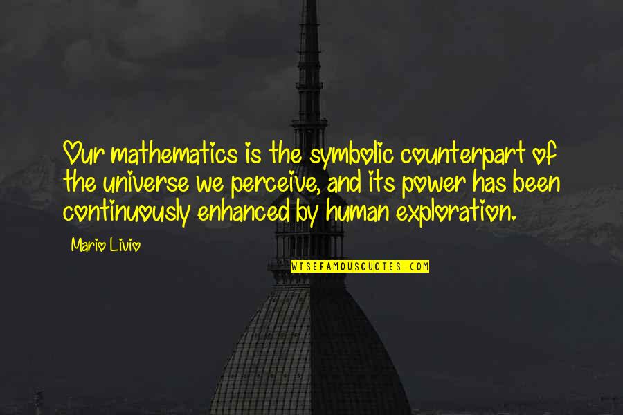 Symbolic Quotes By Mario Livio: Our mathematics is the symbolic counterpart of the