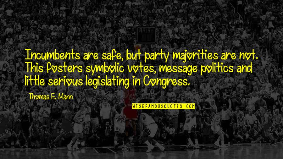 Symbolic Quotes By Thomas E. Mann: Incumbents are safe, but party majorities are not.