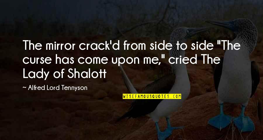 Symbolically Quotes By Alfred Lord Tennyson: The mirror crack'd from side to side "The