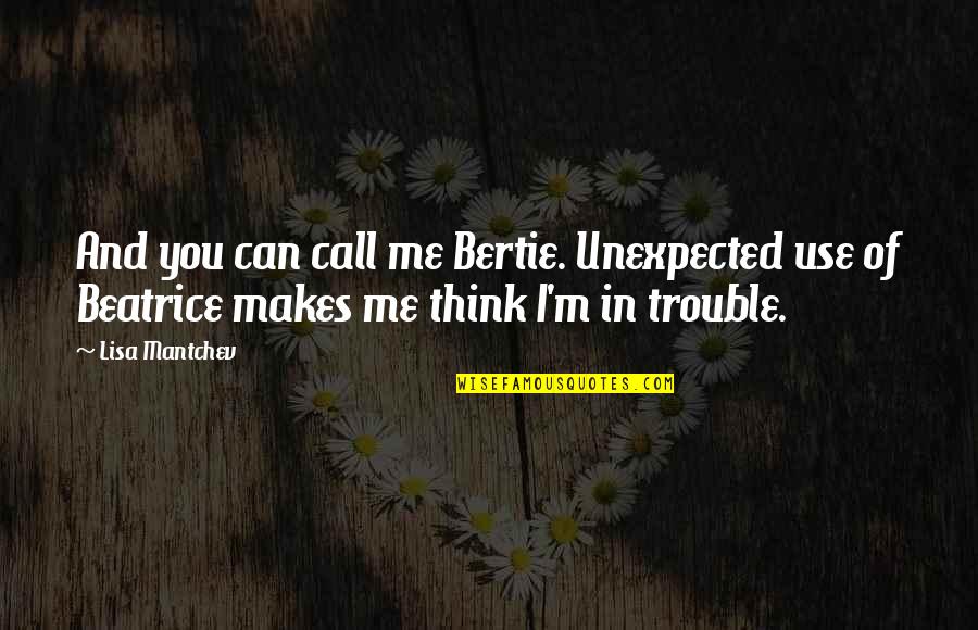 Symbolises Quotes By Lisa Mantchev: And you can call me Bertie. Unexpected use