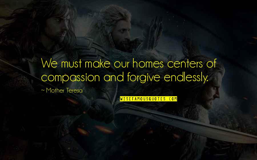 Symbolism In Frankenstein Quotes By Mother Teresa: We must make our homes centers of compassion