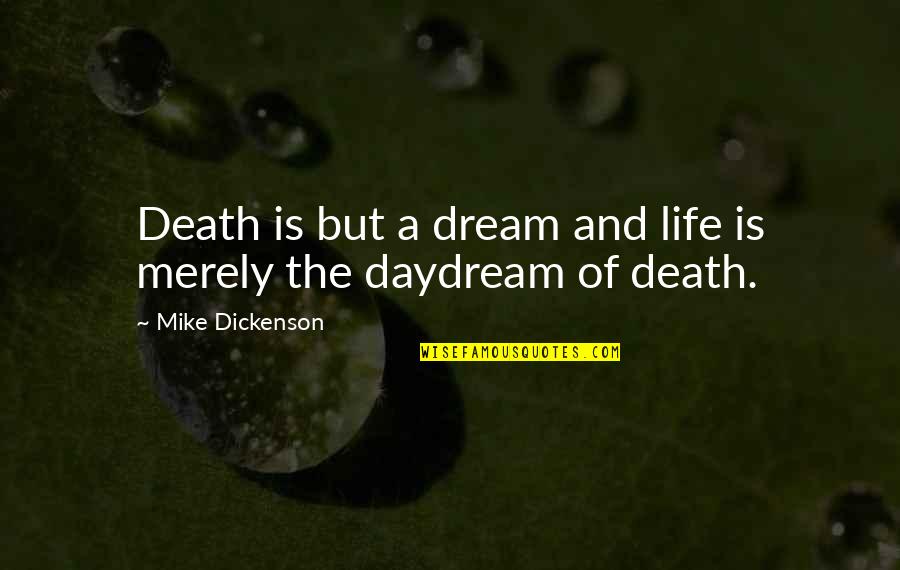 Symbolism In Life Quotes By Mike Dickenson: Death is but a dream and life is Symbolism In Life Quotes By Mike Dickenson: Death is but a dream and life is