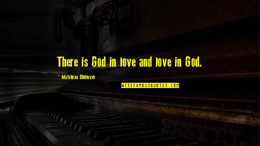 Symbols In Art Quotes By Matshona Dhliwayo: There is God in love and love in