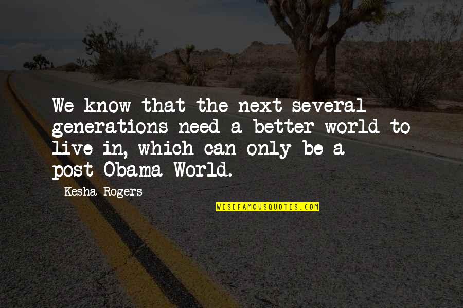 Symbols Of Peace Quotes By Kesha Rogers: We know that the next several generations need Symbols Of Peace Quotes By Kesha Rogers: We know that the next several generations need
