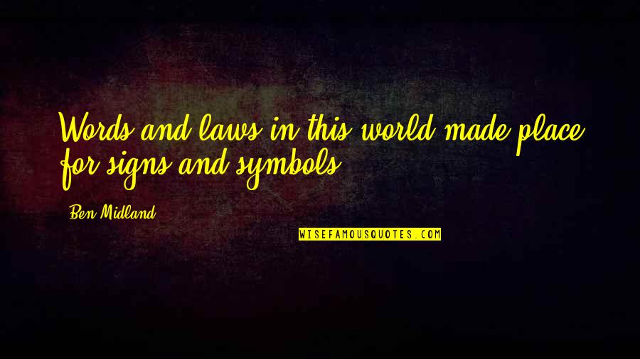 Symbols Quotes And Quotes By Ben Midland: Words and laws in this world made place