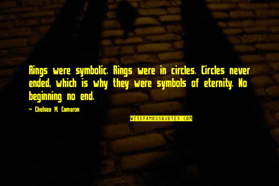 Symbols Quotes By Chelsea M. Cameron: Rings were symbolic. Rings were in circles. Circles