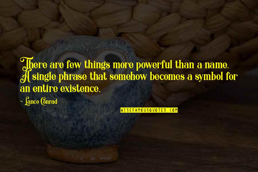 Symbols Quotes By Lance Conrad: There are few things more powerful than a