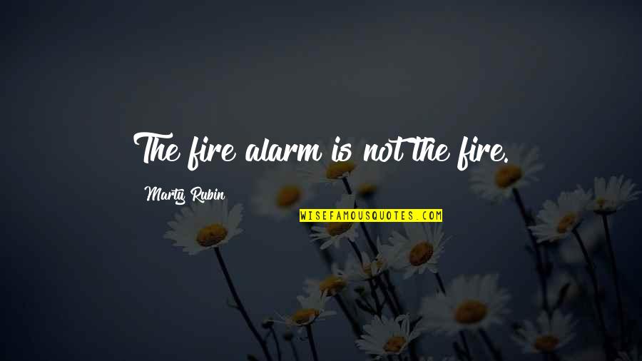 Symbols Quotes By Marty Rubin: The fire alarm is not the fire.