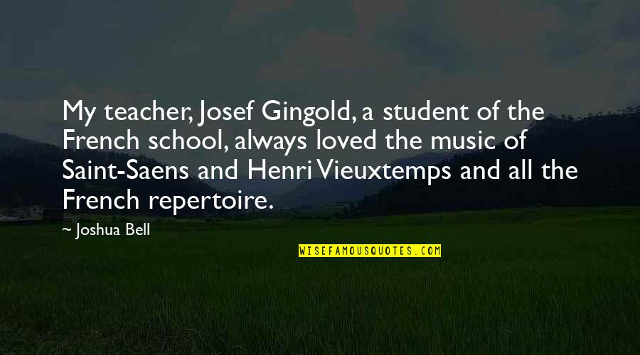Symbool Kracht Quotes By Joshua Bell: My teacher, Josef Gingold, a student of the Symbool Kracht Quotes By Joshua Bell: My teacher, Josef Gingold, a student of the
