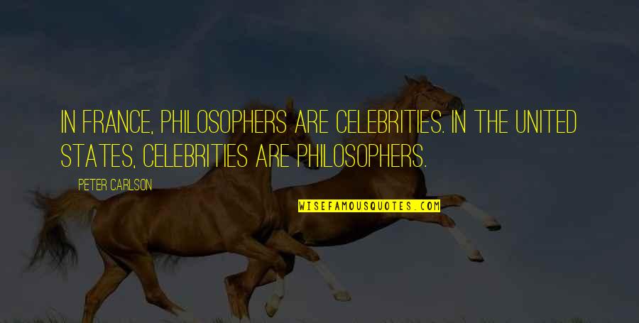 Symbool Temperatuur Quotes By Peter Carlson: In France, philosophers are celebrities. In the United Symbool Temperatuur Quotes By Peter Carlson: In France, philosophers are celebrities. In the United