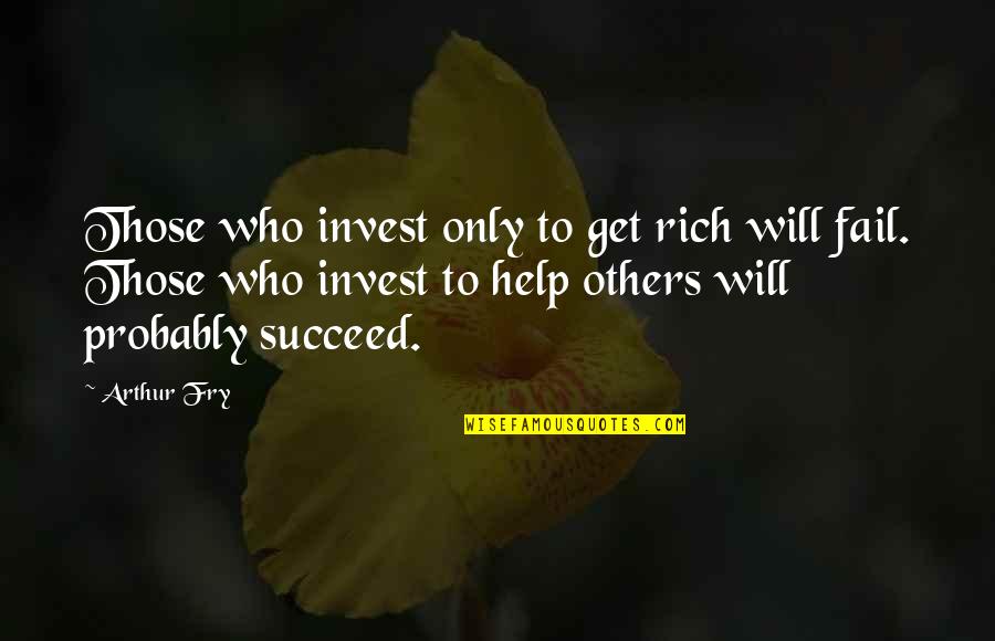 Syme In 1984 Quotes By Arthur Fry: Those who invest only to get rich will